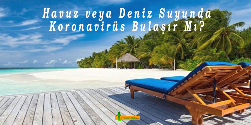Havuz veya Deniz Suyunda Koronavirüs Bulaşır Mı?