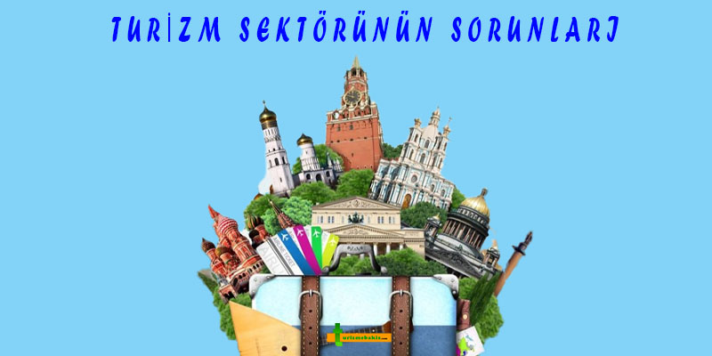Turizm Sektörünün Sorunları